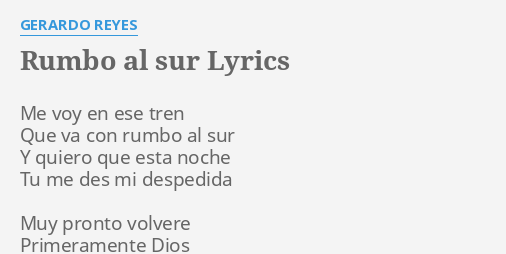 Rumbo Al Sur Lyrics By Gerardo Reyes Me Voy En Ese