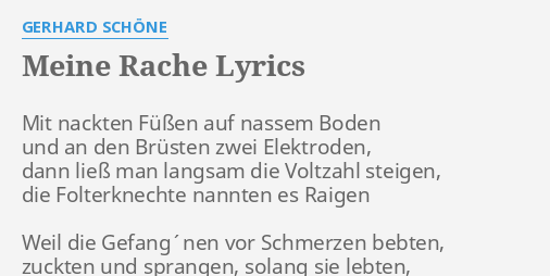 "MEINE RACHE" LYRICS By GERHARD SCHÖNE: Mit Nackten Füßen Auf...