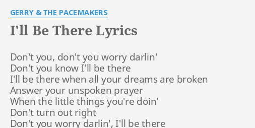 I Ll Be There Lyrics By Gerry The Pacemakers Don T You Don T You