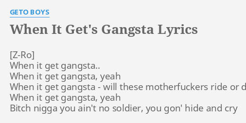 When It Gets Gangsta Lyrics By Geto Boys When It Get Gangsta 4914