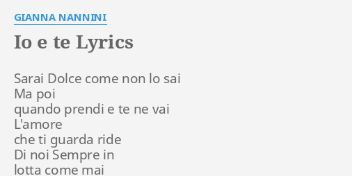 "IO E TE" LYRICS By GIANNA NANNINI: Sarai Dolce Come Non...