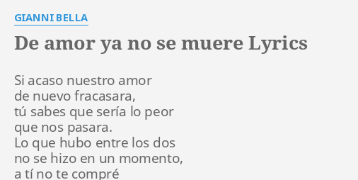 De Amor Ya No Se Muere Lyrics By Gianni Bella Si Acaso Nuestro Amor