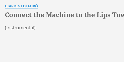 Connect The Machine To The Lips Tower Be Proud Of Your Cake Lyrics