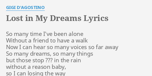 Lost In My Dreams Lyrics By Gigi D Agostino So Many Time I Ve
