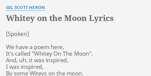 Whitey On The Moon Lyrics By Gil Scott Heron We Have A Poem