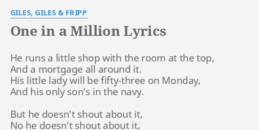 One In A Million Lyrics By Giles Giles Fripp He Runs A Little