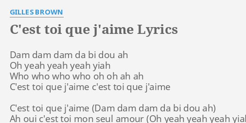 C Est Toi Que J Aime Lyrics By Gilles Brown Dam Dam Dam Da