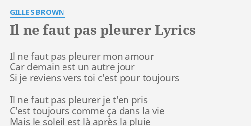 Il Ne Faut Pas Pleurer Lyrics By Gilles Brown Il Ne Faut Pas