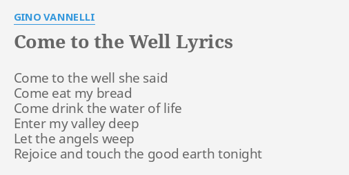 come-to-the-well-lyrics-by-gino-vannelli-come-to-the-well