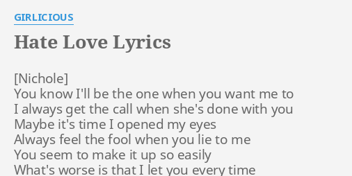 Hate Love Lyrics By Girlicious You Know I Ll Be