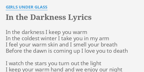 In The Darkness Lyrics By Girls Under Glass In The Darkness I