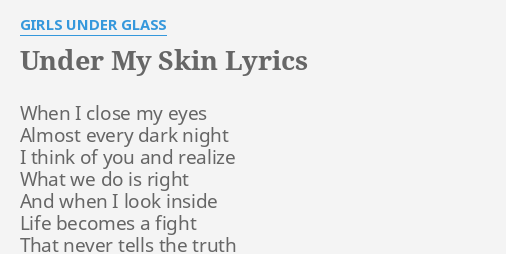 Under My Skin Lyrics By Girls Under Glass When I Close My