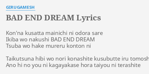 Bad End Dream Lyrics By Girugamesh Kon Na Kusatta Mainichi Ni