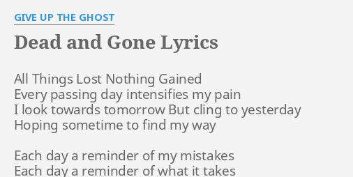 dead-and-gone-lyrics-by-give-up-the-ghost-all-things-lost-nothing