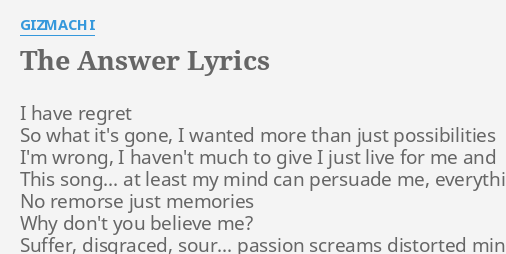 The Answer Lyrics By Gizmachi I Have Regret So