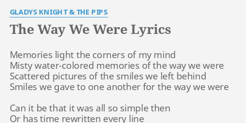 The Way We Were Lyrics By Gladys Knight The Pips Memories Light The Corners