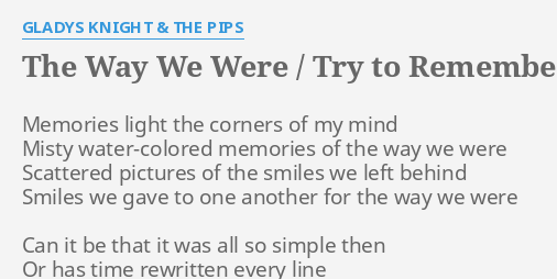 The Way We Were Try To Remember Lyrics By Gladys Knight The Pips Memories Light The Corners