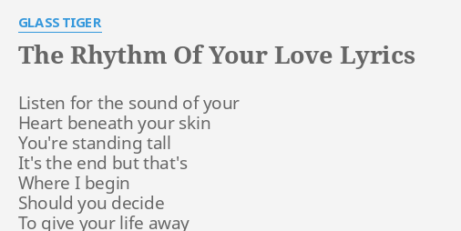 The Rhythm Of Your Love Lyrics By Glass Tiger Listen For The Sound