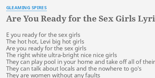 Are You Ready For The S Girls Lyrics By Gleaming Spires E You Ready For 