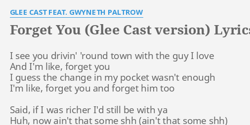 Sanselig R sweater FORGET YOU (GLEE CAST VERSION)" LYRICS by GLEE CAST FEAT. GWYNETH PALTROW: I  see you drivin'...