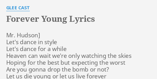 Forever Young Lyrics By Glee Cast Mr Hudson Let S Dance