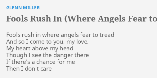 Fools Rush In Where Angels Fear To Tread Lyrics By Glenn Miller Fools Rush In Where