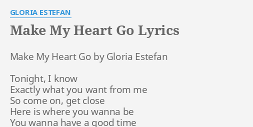 Make My Heart Go Lyrics By Gloria Estefan Make My Heart Go 9073