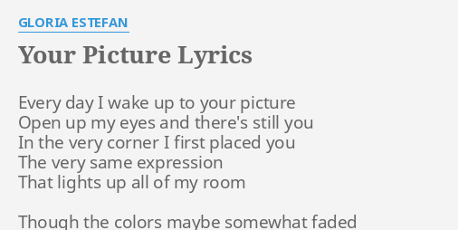 Your Picture Lyrics By Gloria Estefan Every Day I Wake