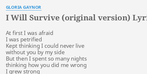 I Will Survive Original Version Lyrics By Gloria Gaynor At First I Was