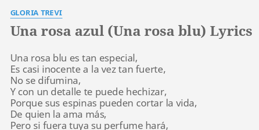 Una Rosa Azul Una Rosa Blu Lyrics By Gloria Trevi Una Rosa Blu Es