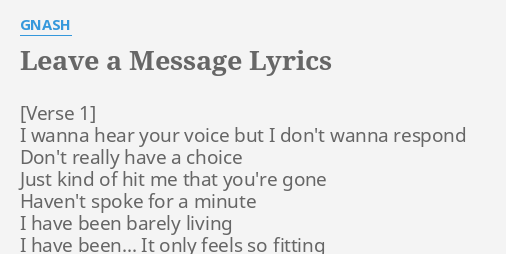 LEAVE A MESSAGE" LYRICS by GNASH: I wanna hear your...