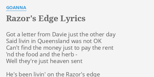 Lqpms4jxe6azrm Razor's edge is a song written by ian morrison and shane howard and recorded by australian band goanna. https www flashlyrics com lyrics goanna razors edge 57