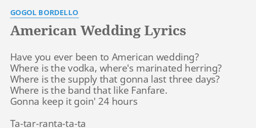 American Wedding Lyrics By Gogol Bordello Have You Ever Been