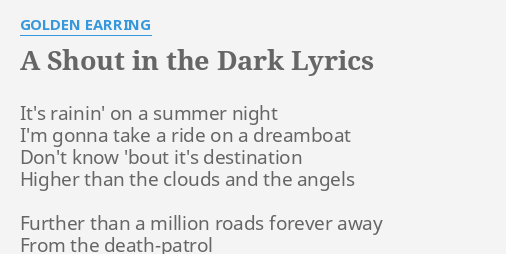 A Shout In The Dark Lyrics By Golden Earring It S Rainin On A