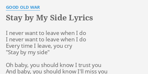 Stay By My Side Lyrics By Good Old War I Never Want To