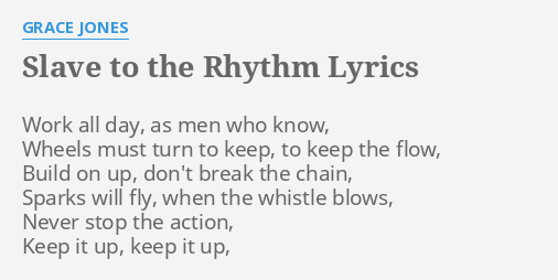 Slave To The Rhythm Lyrics By Grace Jones Work All Day As