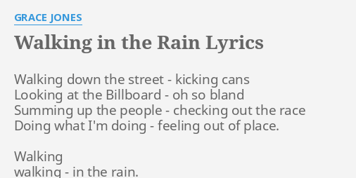 Walking In The Rain Lyrics By Grace Jones Walking Down The Street