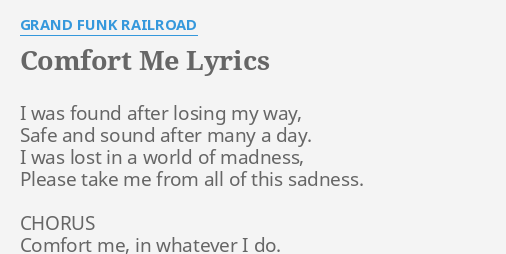 Comfort Me Lyrics By Grand Funk Railroad I Was Found After