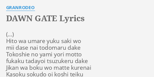 Dawn Gate Lyrics By Granrodeo Hito Wa Umare Yuku