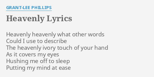 Heavenly Lyrics By Grant Lee Phillips Heavenly Heavenly What Other heavenly lyrics by grant lee phillips