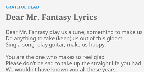 DEAR MR FANTASY LYRICS By GRATEFUL DEAD Dear Mr Fantasy Play   Dear Mr Fantasy 09