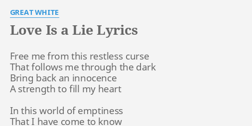 Love Is A Lie Lyrics By Great White Free Me From This