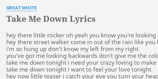 take-me-down-lyrics-by-great-white-hey-there-little-rocker