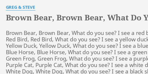 Brown Bear Brown Bear What Do You See Lyrics By Greg Steve Brown Bear Brown Bear