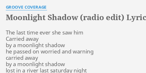 Moonlight Shadow Radio Edit Lyrics By Groove Coverage The Last