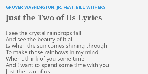 Just The Two of Us by Bill Withers  Great song lyrics, This is us quotes,  Pretty songs