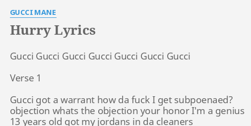 Hurry Lyrics By Gucci Mane Gucci Gucci Gucci Gucci