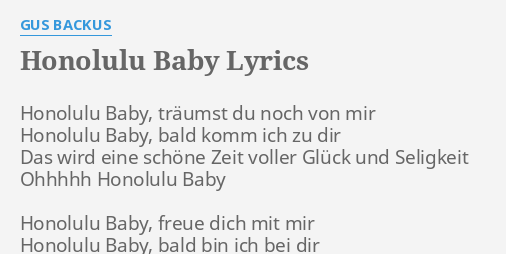 Honolulu Baby Lyrics By Gus Backus Honolulu Baby Traumst Du Honolulu lyrics un kane, y una wahine. flashlyrics