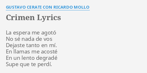 "CRIMEN" LYRICS by GUSTAVO CERATI CON RICARDO MOLLO La espera me agotó...