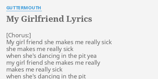 My Girlfriend Lyrics By Guttermouth My Girl Friend She
